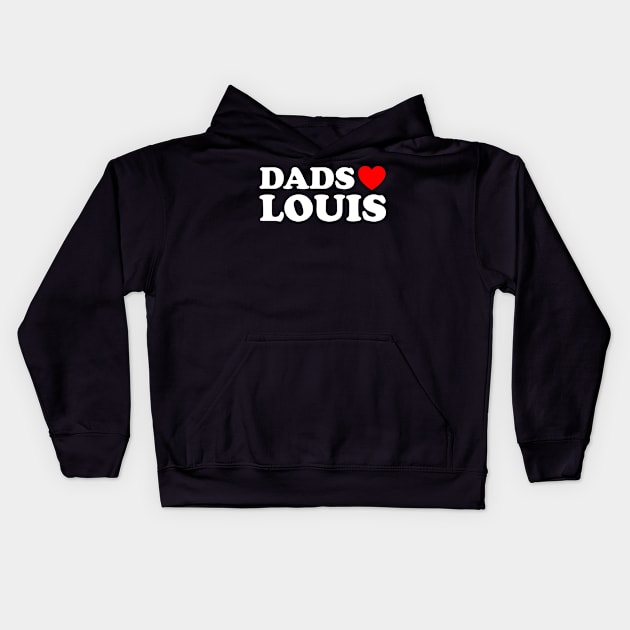 Dads Love Louis - Dads Heart Louis Kids Hoodie by TrikoGifts